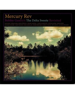 Mercury Rev Bobbie Gentry s The Delta Sweete Revisited Nobrand
