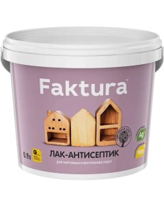 Лак антисептик акриловый полуматовый тик 0 9 л Faktura